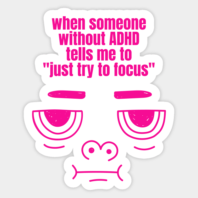 Just Try to Focus ADHD Funny Meme Sticker by nathalieaynie